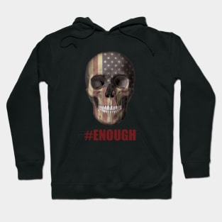 Ban Guns / Stop guns violence / gun control: american flag skull - Enough - Never again - March 2018 Hoodie